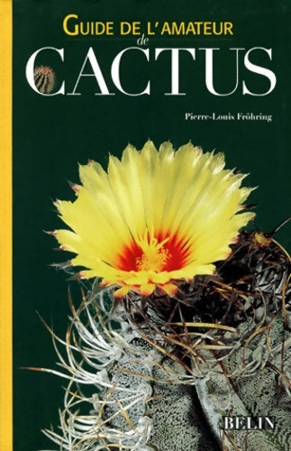 Guide de l'amateur de cactus - Pierre-louis Fröhring - Livre