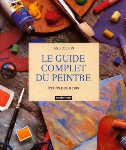 Livrenpoche : Guide complet du peintre (le) - Ian Simpson - Livre