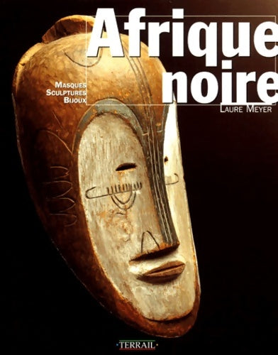 Livrenpoche : Afrique noire : Masques sculptures bijoux - Laure Meyer - Livre