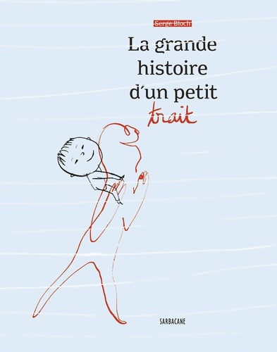 Livrenpoche : La grande histoire d'un petit trait - Serge Bloch - Livre