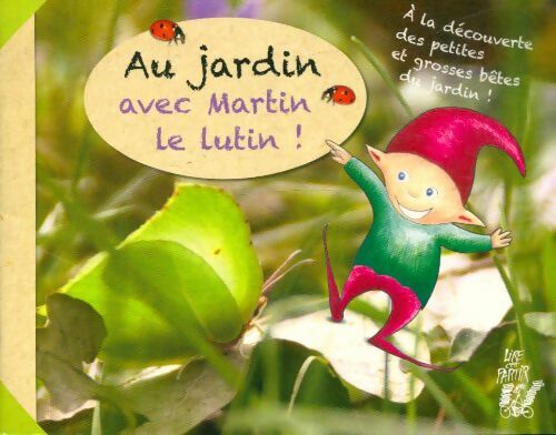 Livrenpoche : Au jardin avec Martin le lutin - Judith Pincemin - Livre