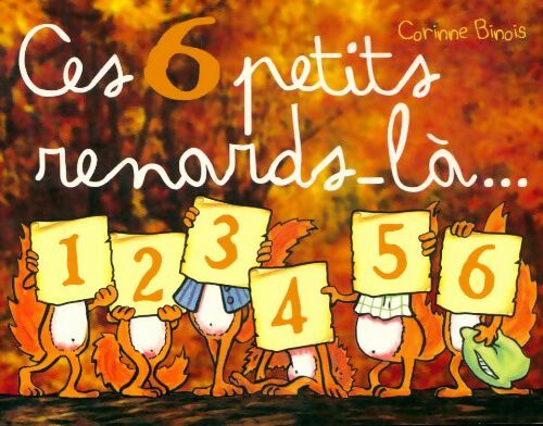 Livrenpoche : Ces 6 petits renards-là - Corinne Binois - Livre
