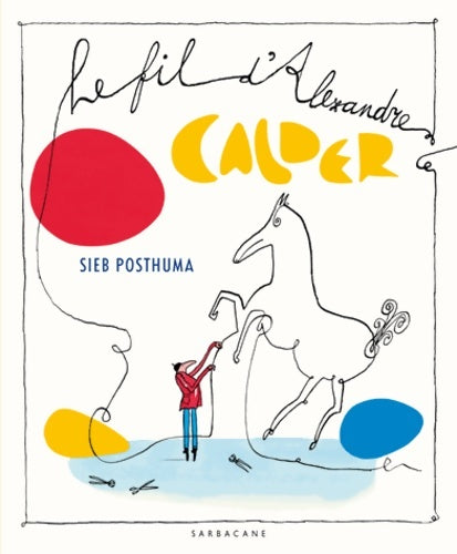 Livrenpoche : Le fil d'Alexandre Calder - Sieb Posthuma - Livre
