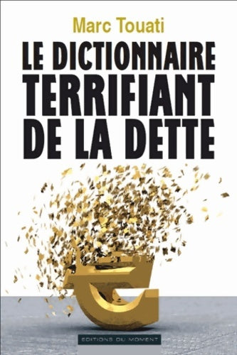 Livrenpoche : Le dictionnaire terrifiant de la dette - Marc Touati - Livre