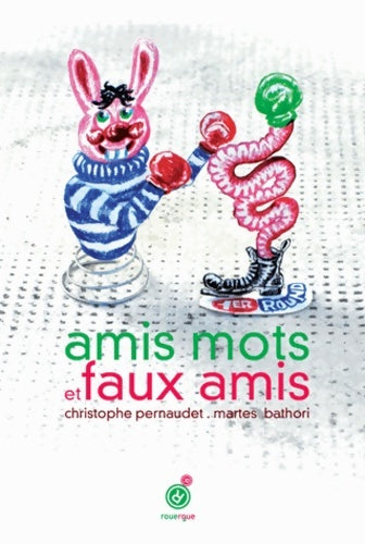 Livrenpoche : Amis mots et faux amis - Christophe Pernaudet - Livre
