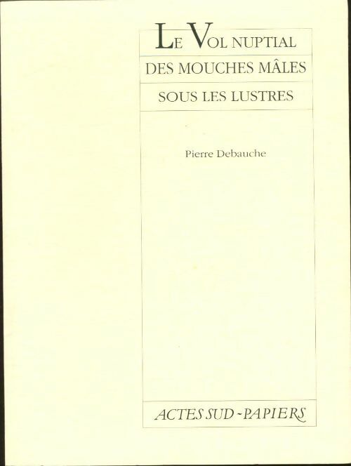 Livrenpoche : Vol nuptial des mouches males - Pierre Debauche - Livre