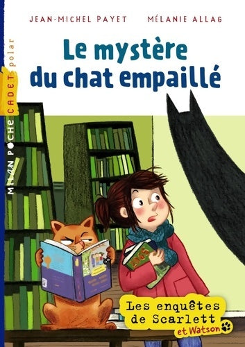 Livrenpoche : Les enquêtes de Scarlett et Watson : Le mystère du chat empaillé - Jean-Michel Payet - Livre
