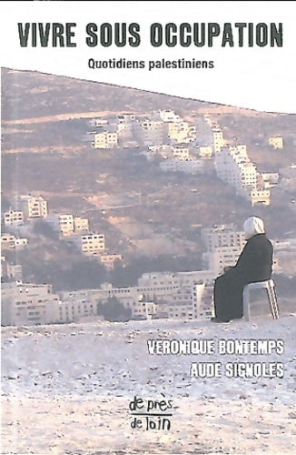 Livrenpoche : Vivre sous occupation. Quotidiens palestiniens - Véronique Bontemps - Livre