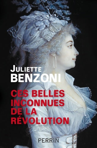 Livrenpoche : Ces belles inconnues de la révolution - Juliette Benzoni - Livre
