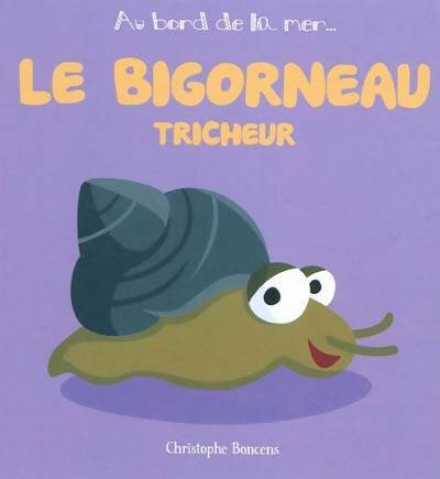 Livrenpoche : Le bigorneau tricheur - Christophe Boncens - Livre