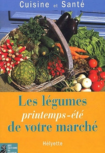 Livrenpoche : Les légumes printemps-été de votre marché - Hélyette - Livre