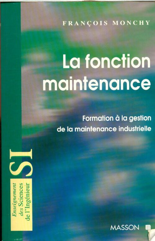 Livrenpoche : La fonction maintenance : Formation à la gestion de la maintenance industrielle - François Monchy - Livre