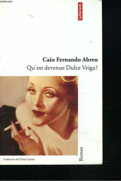 Livrenpoche : Qu'est devenue dulce veiga ? - Caio Fernando Abreu - Livre