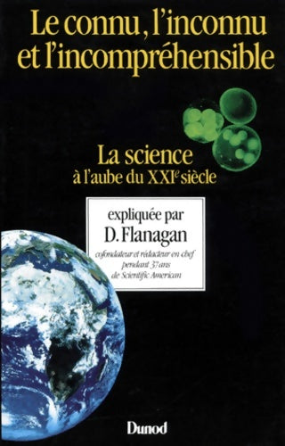 Livrenpoche : Le connu l'inconnu et l'incomprehensible. La science à l'aube du 21ème siècle - Dennis Flanagan - Livre