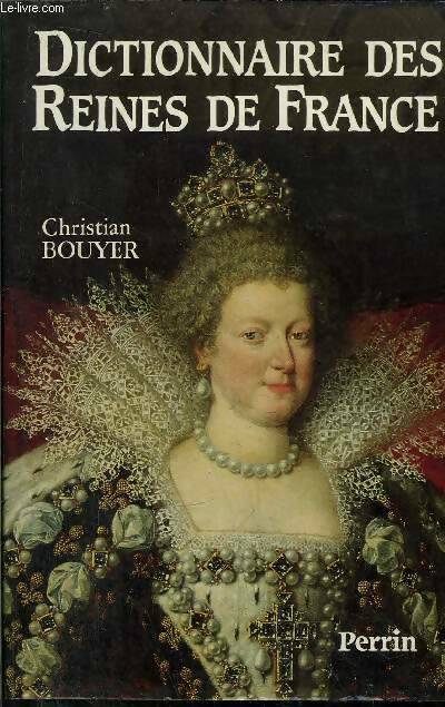 Livrenpoche : Dictionnaire des reines de France - Christian Bouyer - Livre