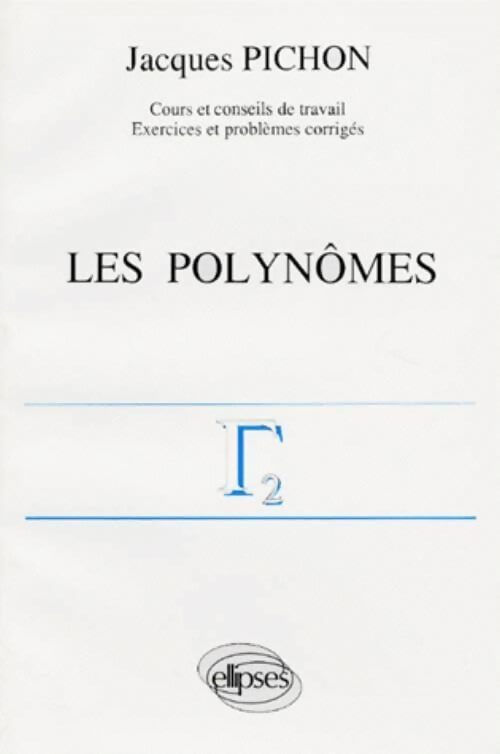 Mathématiques supérieures et première année universitaire Tome II : Les polynômes - Jacques Pichon - Livre