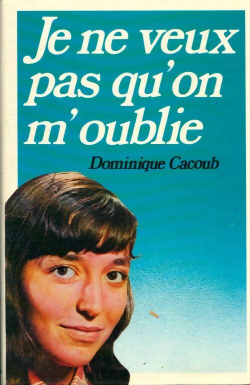 Livrenpoche : Je ne veux pas qu'on m'oublie - Dominique Cacoub - Livre