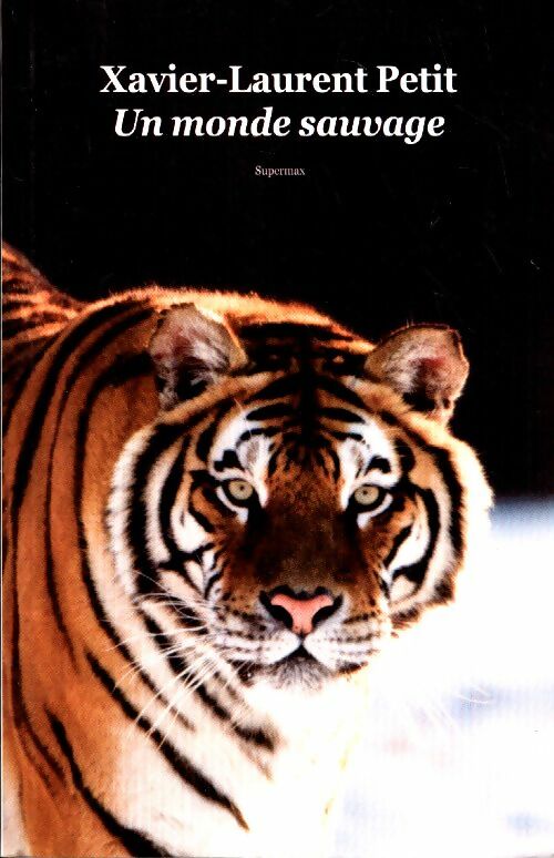 Livrenpoche : Un monde sauvage - Xavier-Laurent Petit - Livre