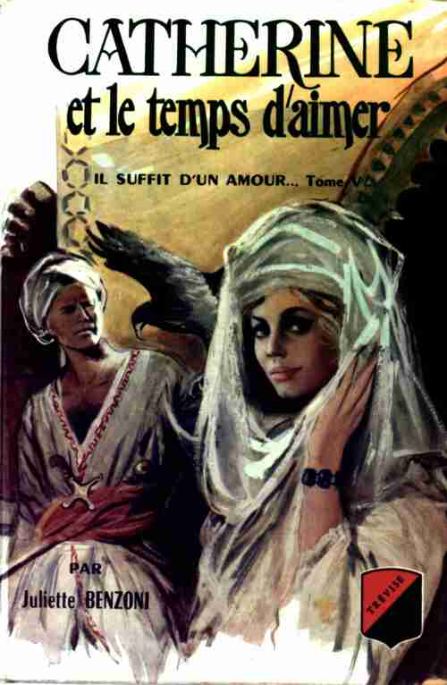 Livrenpoche : Catherine Tome V : Catherine et le temps d'aimer - Juliette Benzoni - Livre