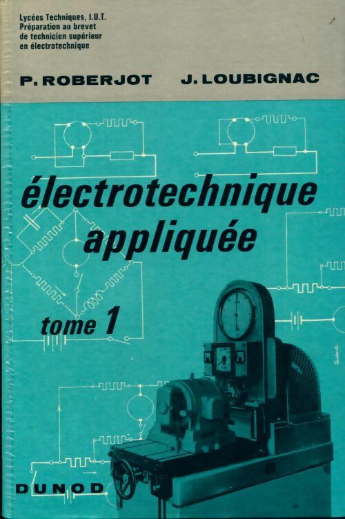 Livrenpoche : Électrotechnique appliquée Tome I - Pierre Roberjot - Livre