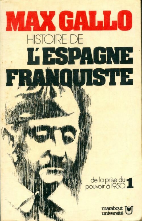 Livrenpoche : Histoire de l'Espagne franquiste Tome I : de la prise du pouvoir à 1950 - Max Gallo - Livre