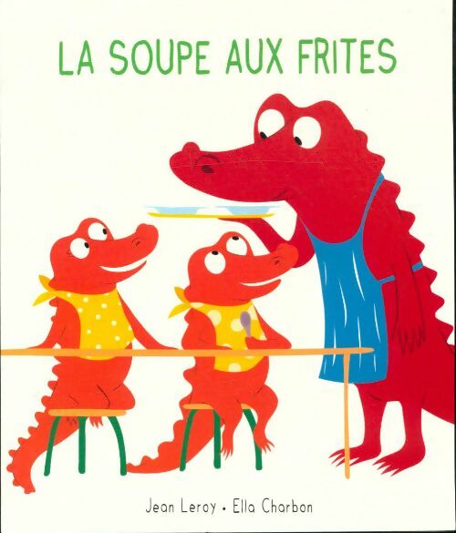 Livrenpoche : La soupe aux frites - Jean Leroy - Livre
