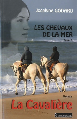 Livrenpoche : Les chevaux de la mer Tome II : La cavalière - Jocelyne Godard - Livre
