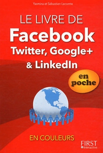 Livrenpoche : Le livre de Facebook, Twitter, Linkedln et Google+ - Yasmina Lecomte - Livre