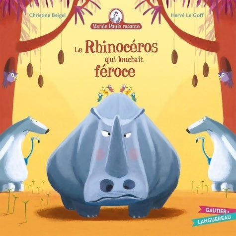Livrenpoche : Mamie poule raconte : Le rhinocéros qui louchait féroce - Christine Beigel - Livre