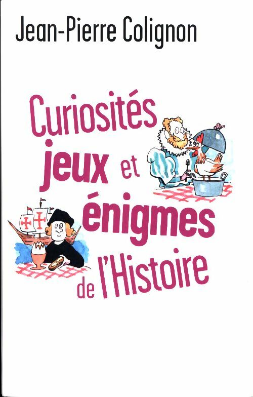 Livrenpoche : Curiosités, jeux et énigmes de l'Histoire - Jean-Pierre Colignon - Livre