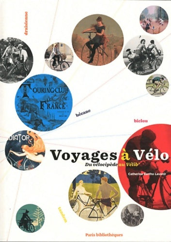 Livrenpoche : Voyages à vélo. Du vélocipède au vélib' - Catherine Bertho Lavenir - Livre