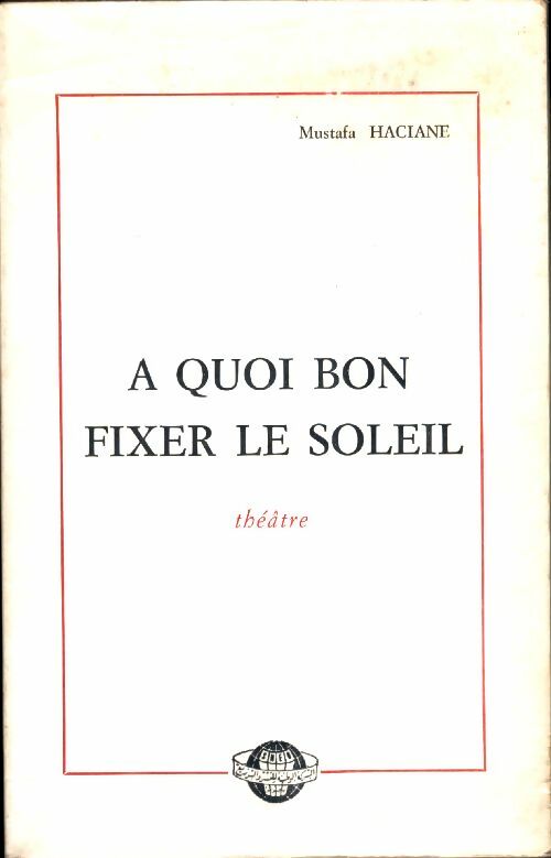 Livrenpoche : A quoi bon fixer le soleil - Mustafa Haciane - Livre