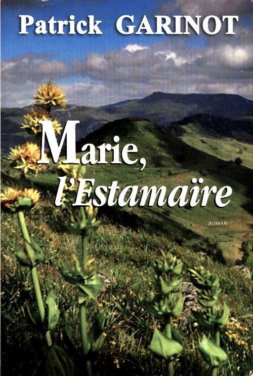 Livrenpoche : Marie, l'estamaïre - Patrick Garinot - Livre