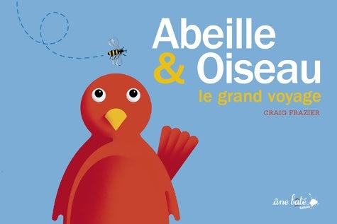 Livrenpoche : Abeille & oiseau le grand voyage - Craig Frazier - Livre