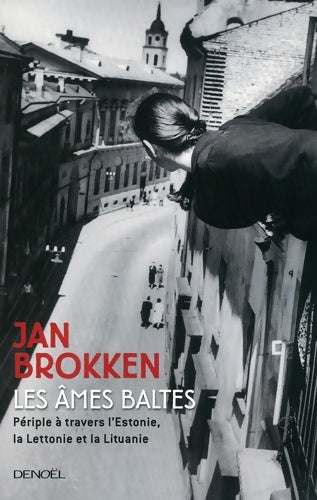 Livrenpoche : Les ames baltes : Périple à travers l'estonie la lettonie et la lituanie - Jan Brokken - Livre