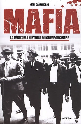 Livrenpoche : Mafia : La véritable histoire du crime organisé - Nigel Cawthorne - Livre