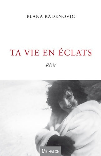 Livrenpoche : Ta vie en éclats - Plana Radenovic - Livre