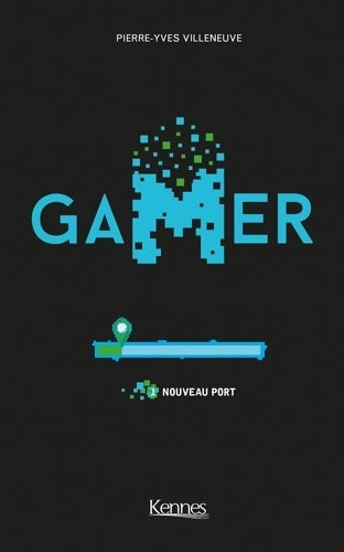 Livrenpoche : Gamer Tome I : Nouveau port - Pierre-yves Villeneuve - Livre