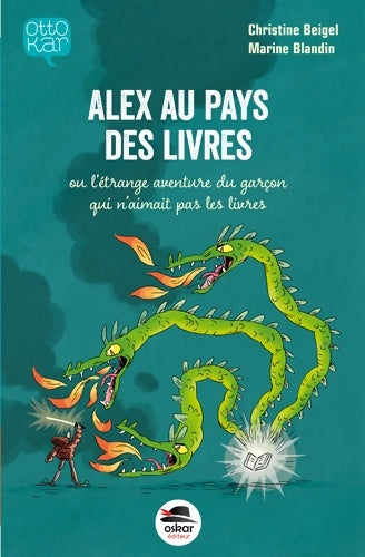 Livrenpoche : Alex au pays des livres ou l'étrange aventure du garçon qui n'aimait pas les livres - Christine Beigel - Livre