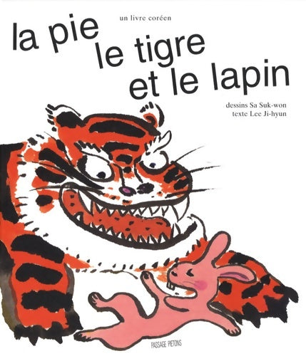 Livrenpoche : La pie le tigre et le lapin - Ji-hyun Lee - Livre