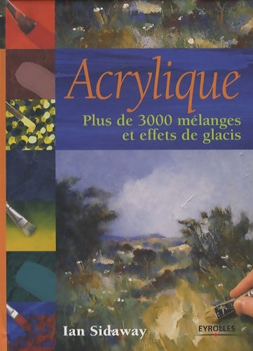 Livrenpoche : Acrylique : Plus de 3000 mélanges et effets de glacis - Ian Sidaway - Livre