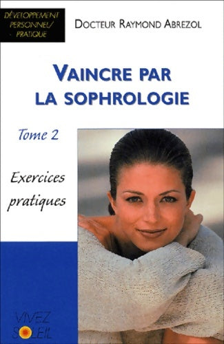 Livrenpoche : Vaincre par la sophrologie (tome 2) - Raymond Abrezol - Livre
