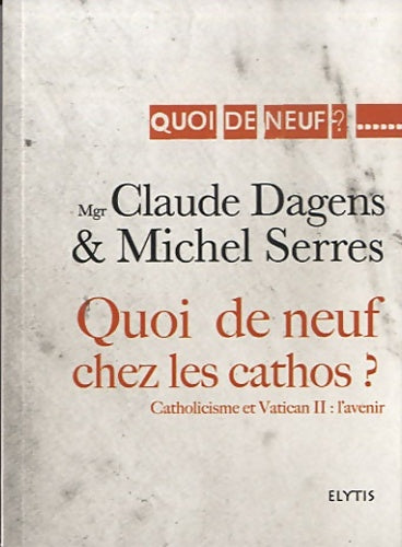 Livrenpoche : Quoi de neuf chez les cathos ?Catholicisme et Vatican II : L'avenir - Michel Serres - Livre