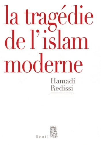 Livrenpoche : La tragédie de l'islam moderne - Hamadi Redissi - Livre