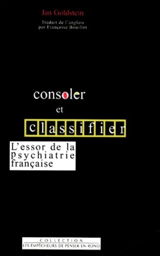 Livrenpoche : Consoler et classifier. L'essor de la psychiatrie - Jan Goldstein - Livre