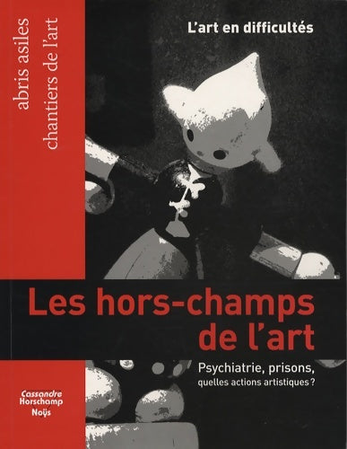 Livrenpoche : Les hors-champs de l'art : Prisons psychiatrie quelles actions artistiques ? - Nicolas Roméas - Livre
