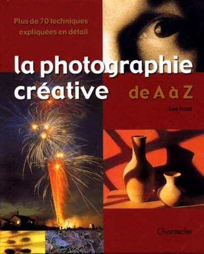 Livrenpoche : La photographie creative de a a z - Lee Frost - Livre