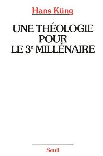Livrenpoche : Une théologie pour le troisième millénaire. Pour un nouveau départ oecuménique - Hans Küng - Livre