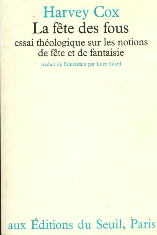 Livrenpoche : La fête des fous. Essai théologique sur les notions de fête et de fantaisie - Harvey Cox - Livre