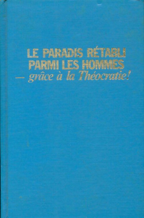 Livrenpoche : Le paradis rétabli parmi les hommes grâce à la théocratie - Xxx - Livre